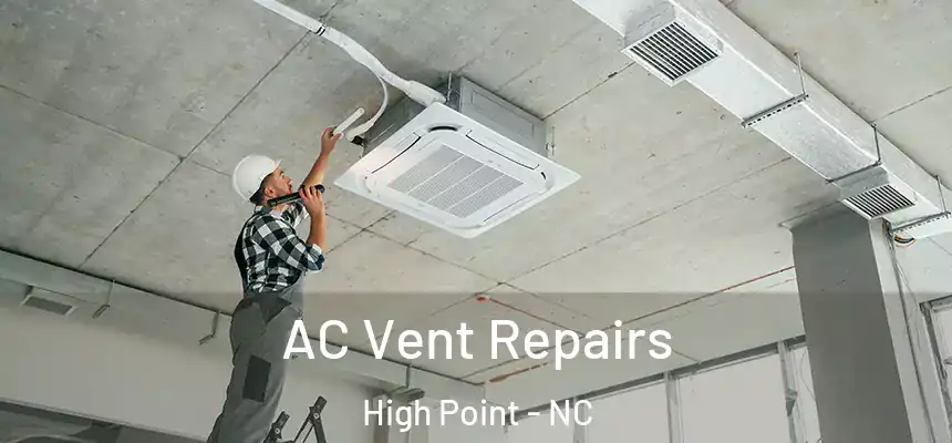  AC Vent Repairs High Point - NC