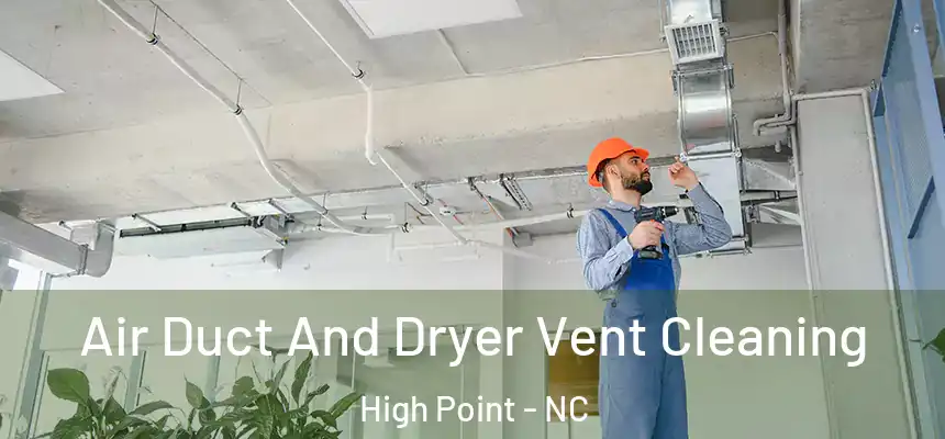  Air Duct And Dryer Vent Cleaning High Point - NC