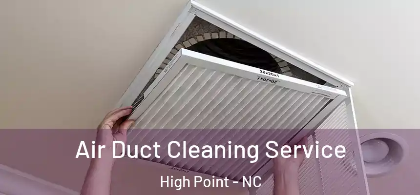  Air Duct Cleaning Service High Point - NC