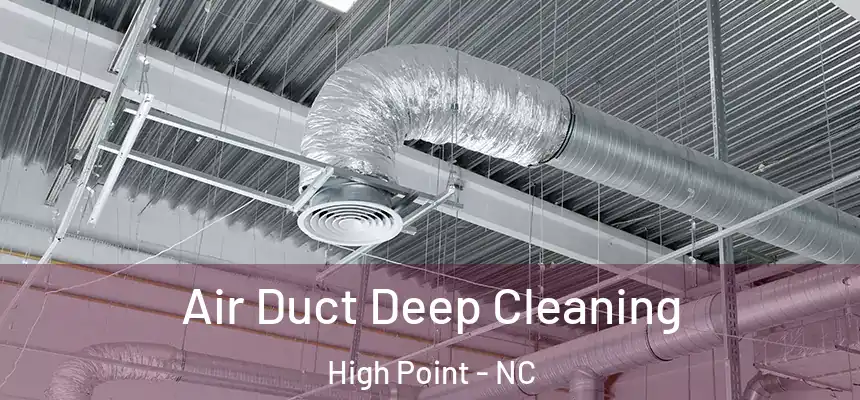  Air Duct Deep Cleaning High Point - NC