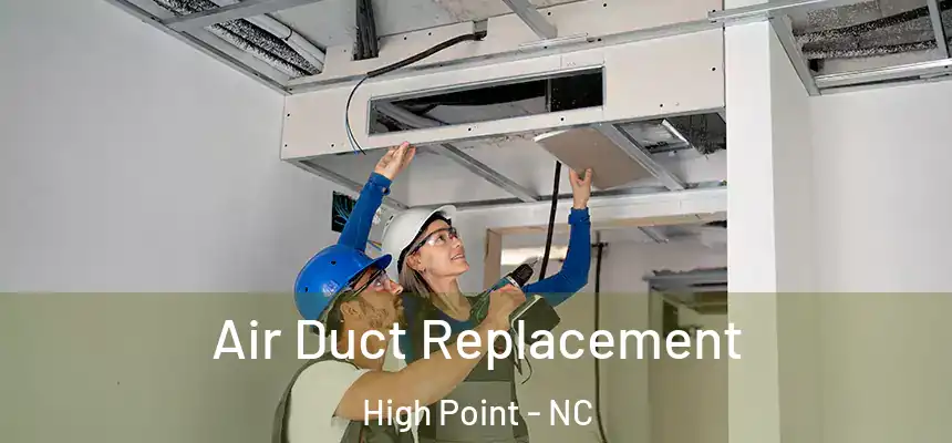  Air Duct Replacement High Point - NC