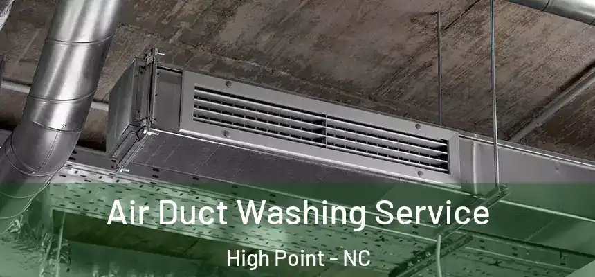  Air Duct Washing Service High Point - NC