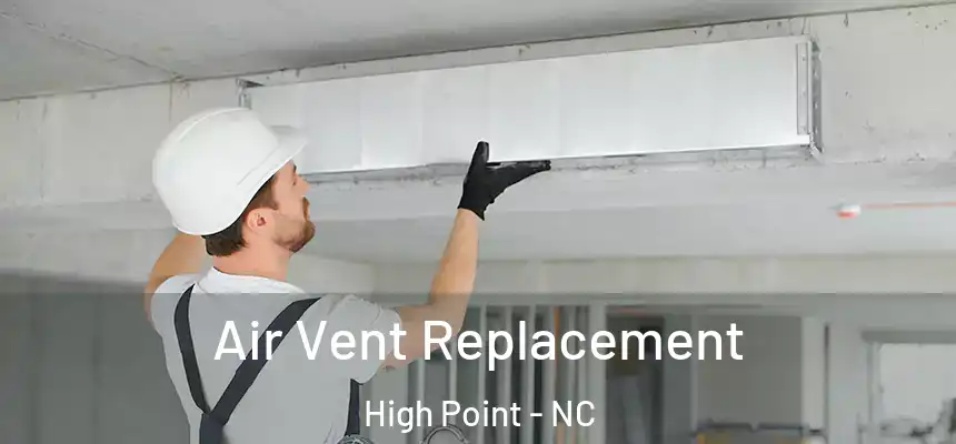  Air Vent Replacement High Point - NC
