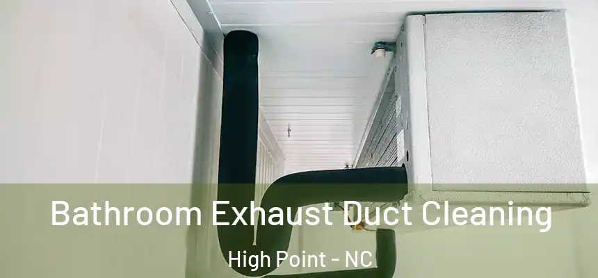  Bathroom Exhaust Duct Cleaning High Point - NC