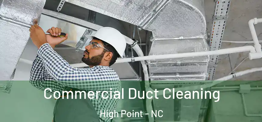  Commercial Duct Cleaning High Point - NC