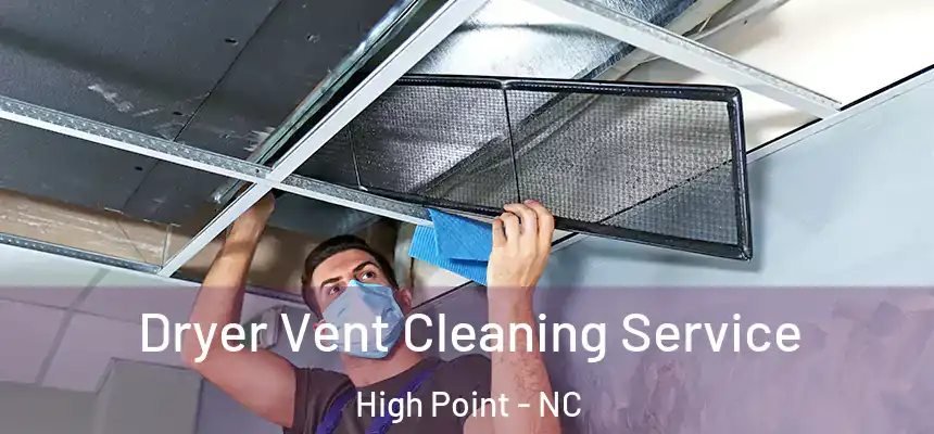  Dryer Vent Cleaning Service High Point - NC