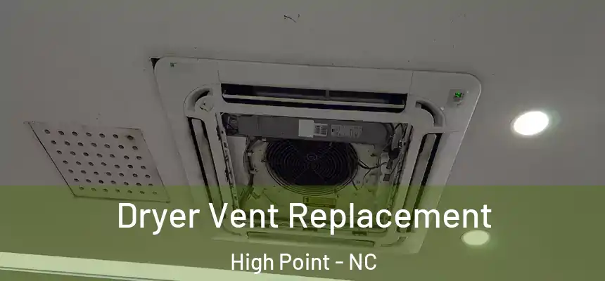  Dryer Vent Replacement High Point - NC