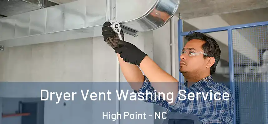  Dryer Vent Washing Service High Point - NC