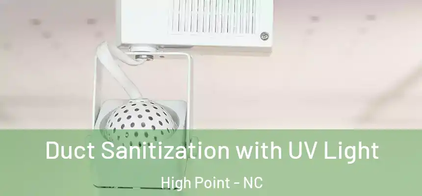  Duct Sanitization with UV Light High Point - NC