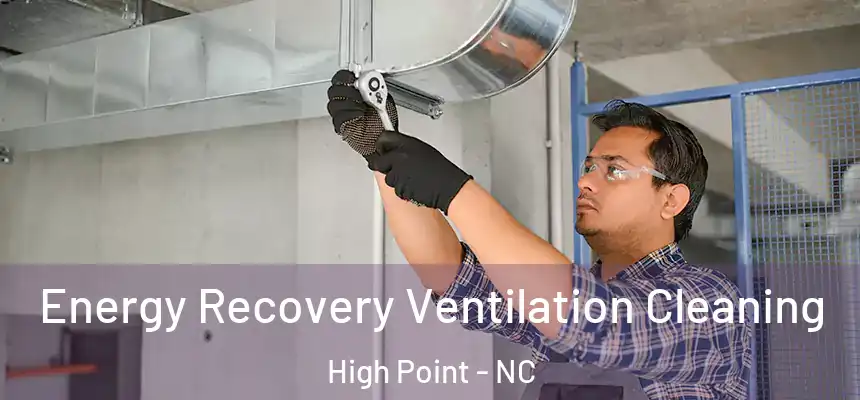  Energy Recovery Ventilation Cleaning High Point - NC