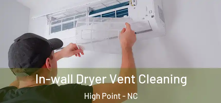  In-wall Dryer Vent Cleaning High Point - NC