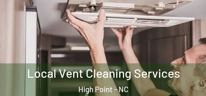  Local Vent Cleaning Services High Point - NC