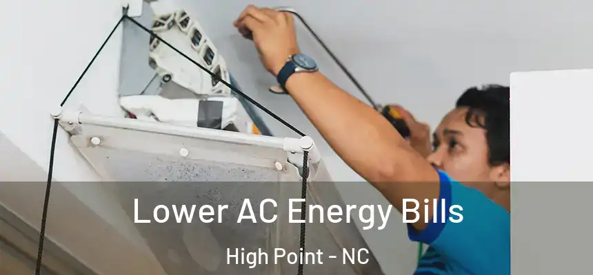  Lower AC Energy Bills High Point - NC