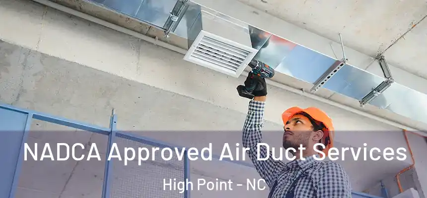  NADCA Approved Air Duct Services High Point - NC