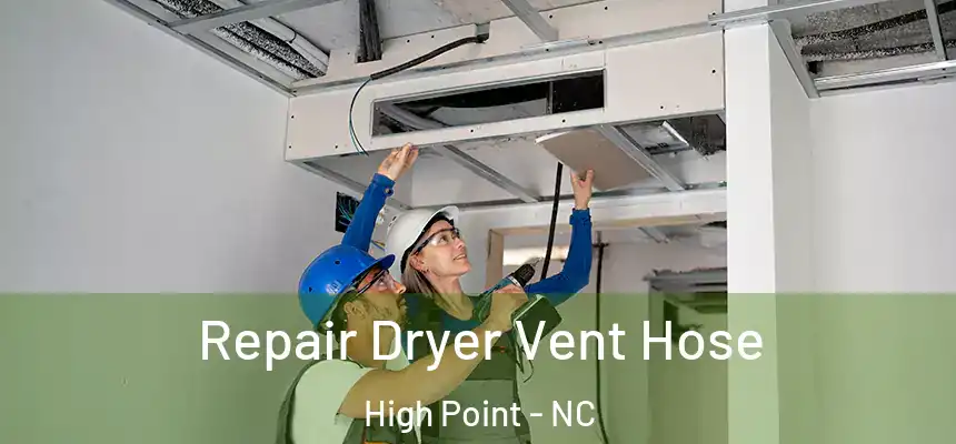  Repair Dryer Vent Hose High Point - NC