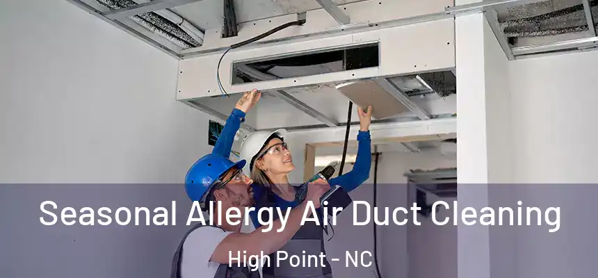  Seasonal Allergy Air Duct Cleaning High Point - NC