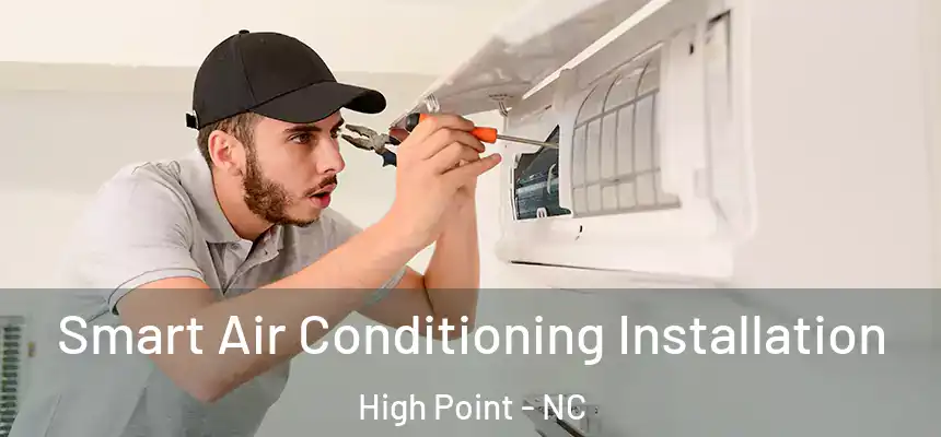  Smart Air Conditioning Installation High Point - NC
