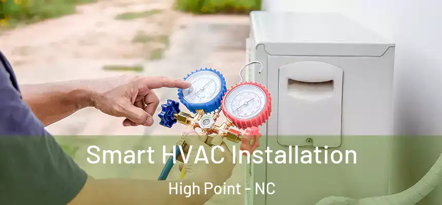  Smart HVAC Installation High Point - NC